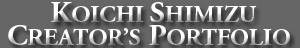 KOICHI SHIMIZU CREATOR'S PORTFOLIO